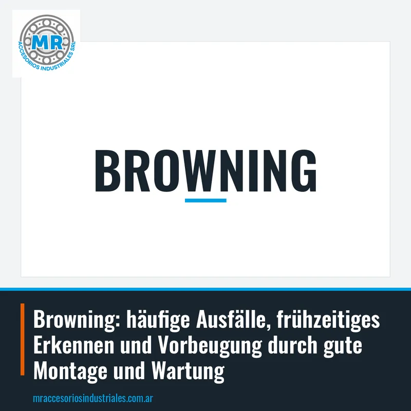 Browning: häufige Ausfälle, frühzeitiges Erkennen und Vorbeugung durch gute Montage und Wartung