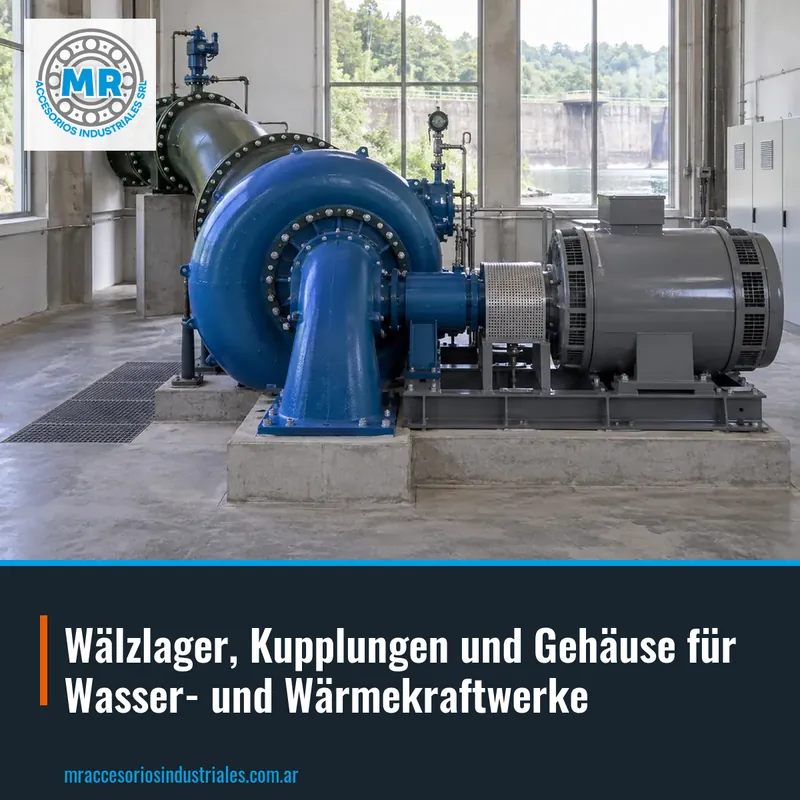 Wälzlager, Kupplungen und Gehäuse für Wasser- und Wärmekraftwerke