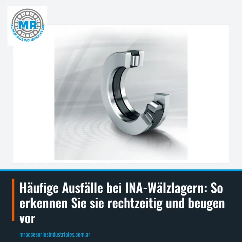 Häufige Ausfälle bei INA-Wälzlagern: So erkennen Sie sie rechtzeitig und beugen vor