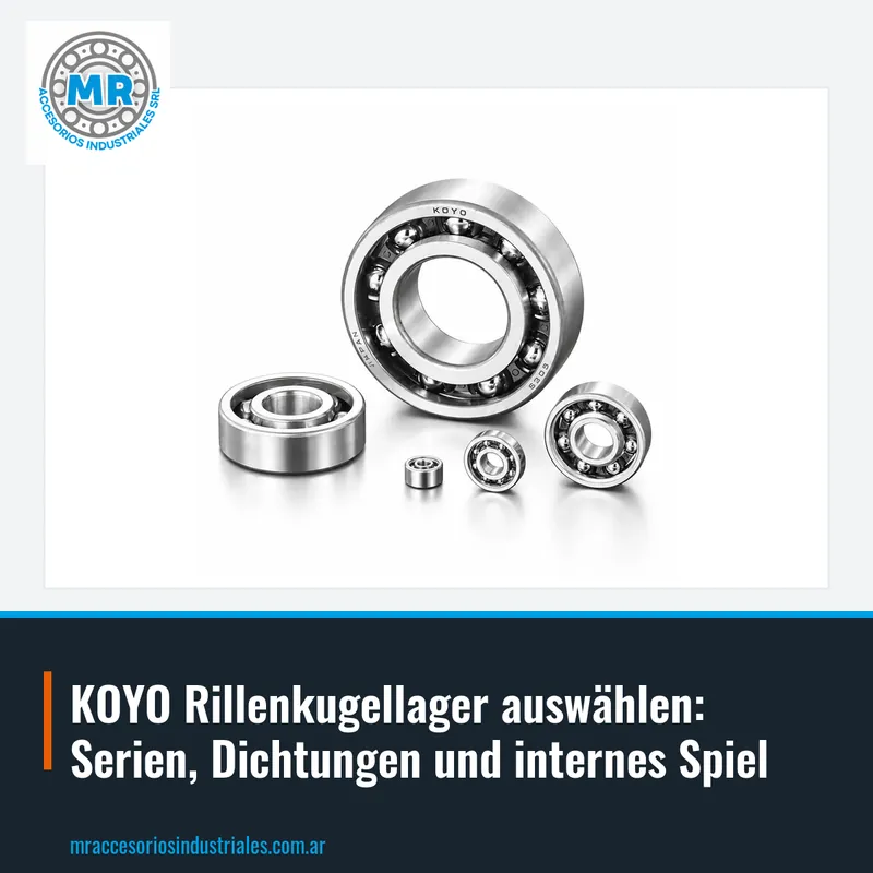 KOYO Rillenkugellager auswählen: Serien, Dichtungen und internes Spiel