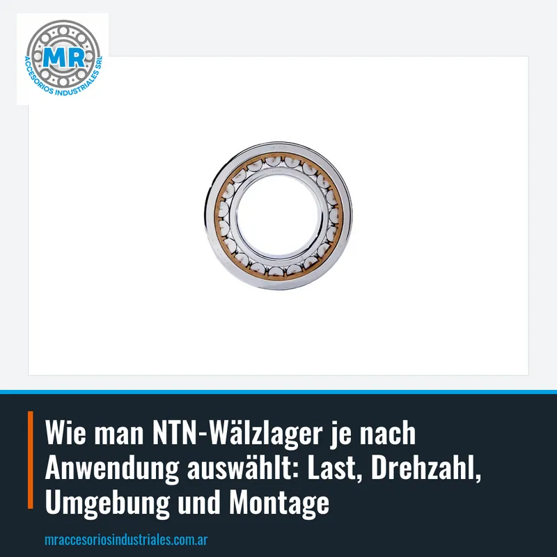 Wie man NTN-Wälzlager je nach Anwendung auswählt: Last, Drehzahl, Umgebung und Montage