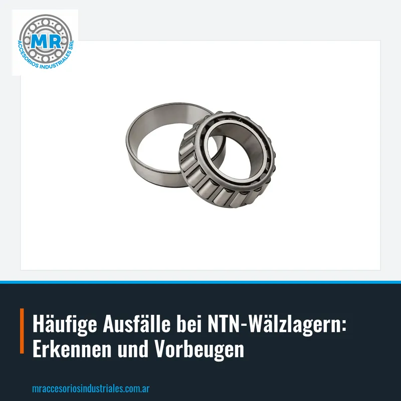 Häufige Ausfälle bei NTN-Wälzlagern: Erkennen und Vorbeugen