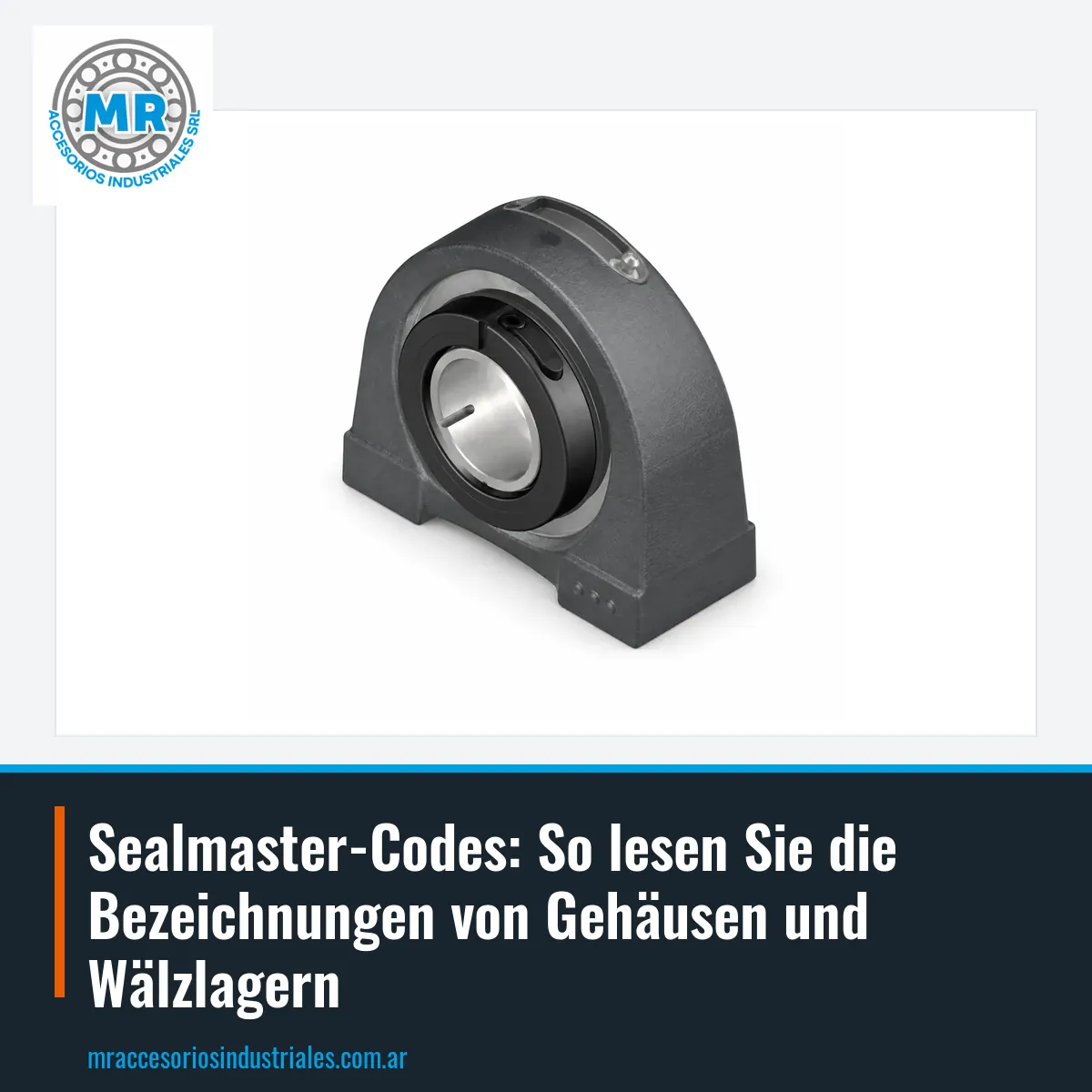 Sealmaster-Codes: So lesen Sie die Bezeichnungen von Gehäusen und Wälzlagern