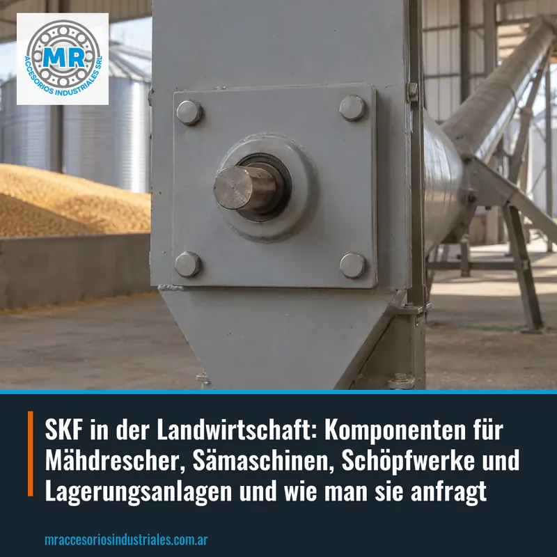 SKF in der Landwirtschaft: Komponenten für Mähdrescher, Sämaschinen, Schöpfwerke und Lagerungsanlagen und wie man sie anfragt