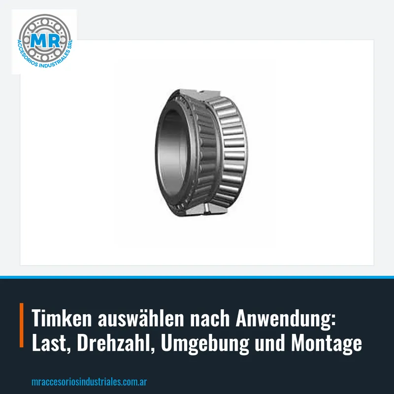 Timken auswählen nach Anwendung: Last, Drehzahl, Umgebung und Montage