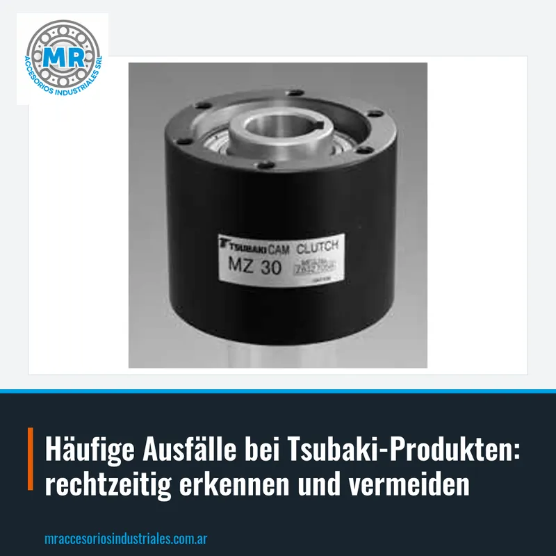 Häufige Ausfälle bei Tsubaki-Produkten: rechtzeitig erkennen und vermeiden