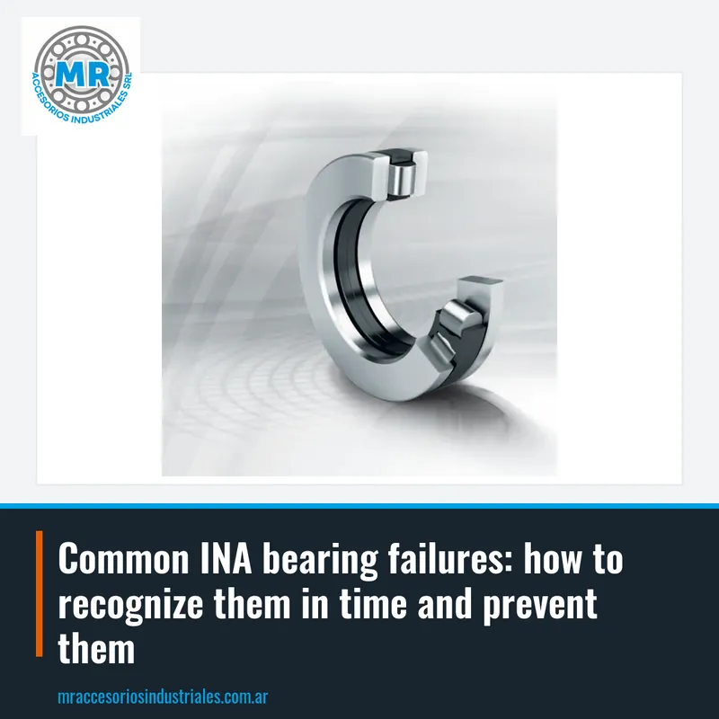 Common INA bearing failures: how to recognize them in time and prevent them