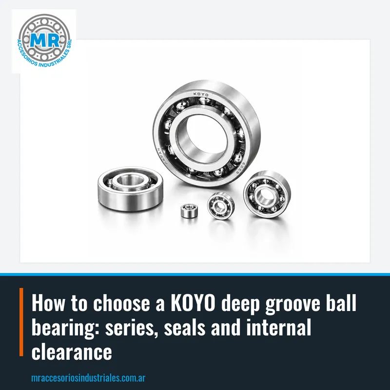 How to choose a KOYO deep groove ball bearing: series, seals and internal clearance