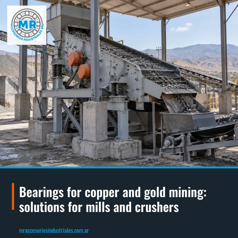 Bearings for copper and gold mining: solutions for mills and crushers
