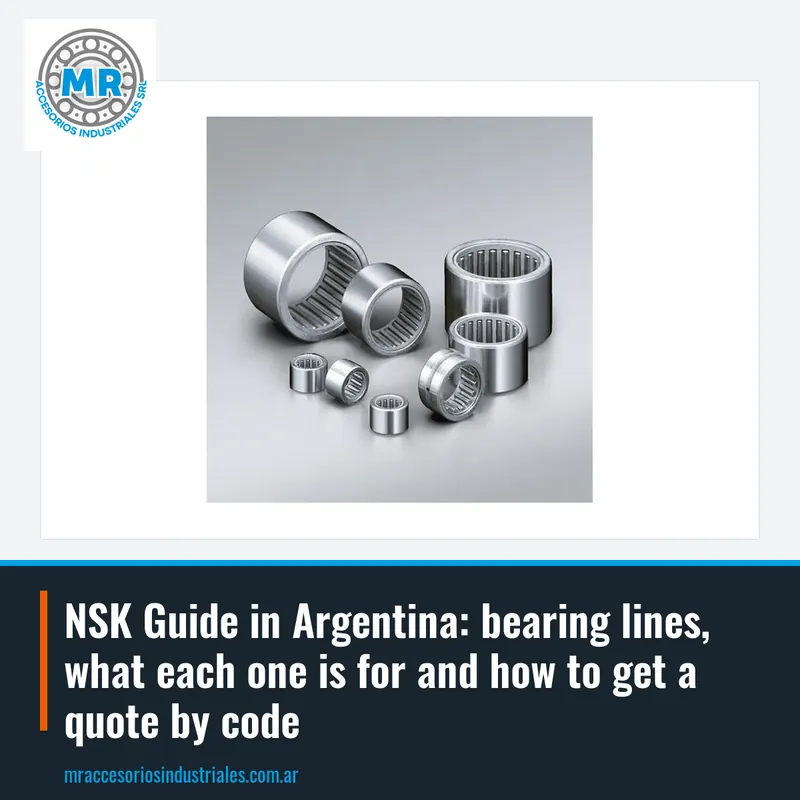 NSK Guide in Argentina: bearing lines, what each one is for and how to get a quote by code