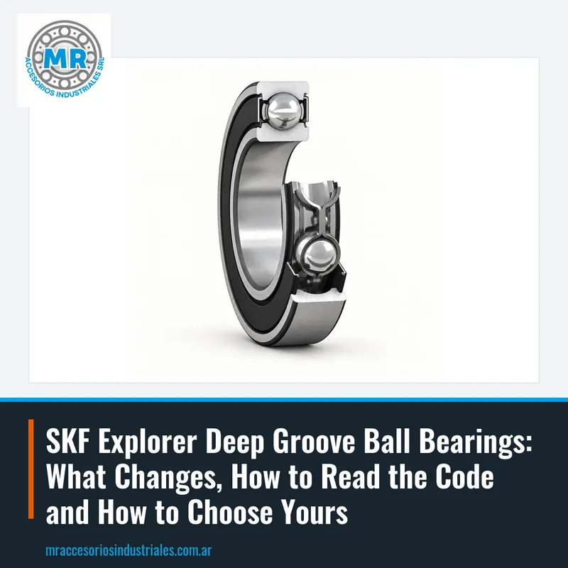 SKF Explorer Deep Groove Ball Bearings: What Changes, How to Read the Code and How to Choose Yours
