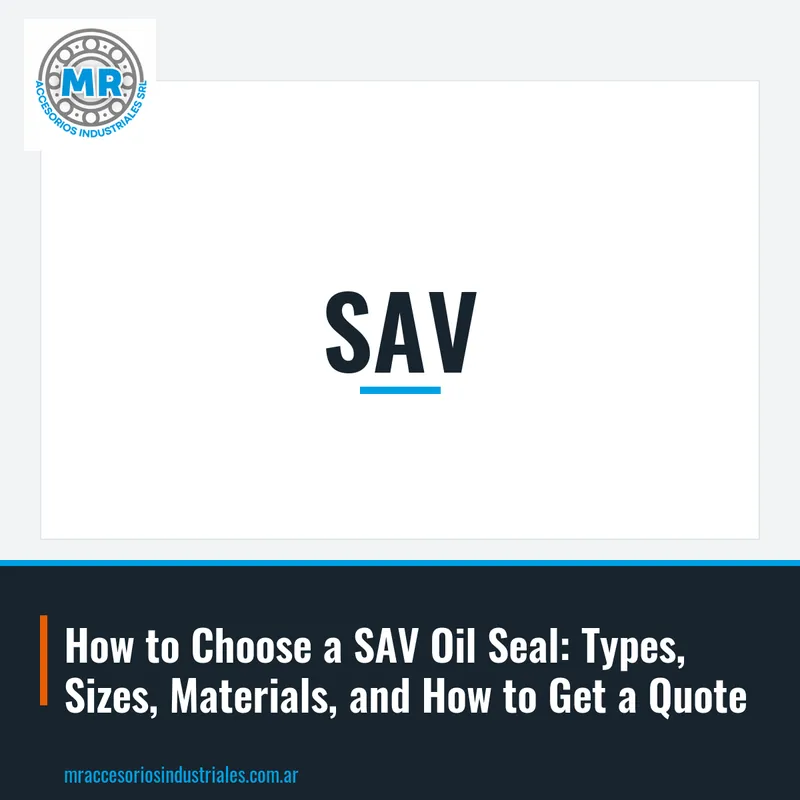 How to Choose a SAV Oil Seal: Types, Sizes, Materials, and How to Get a Quote