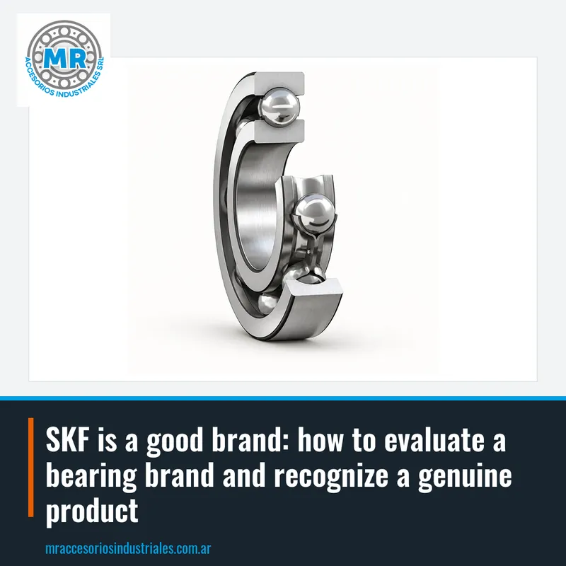 SKF is a good brand: how to evaluate a bearing brand and recognize a genuine product