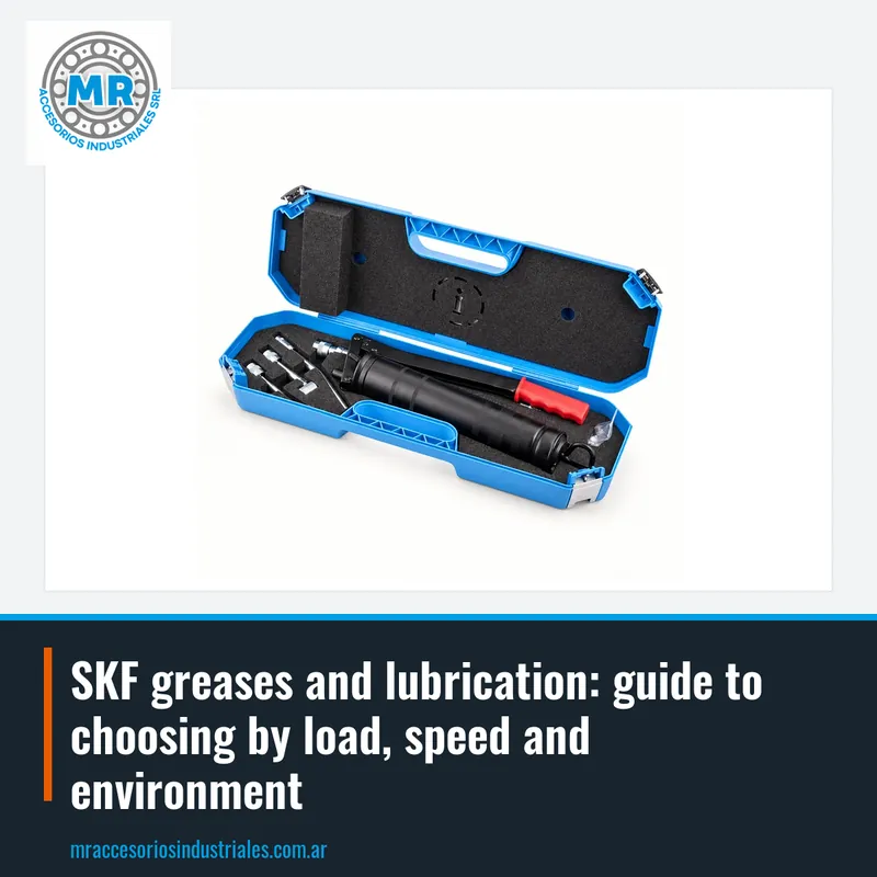 SKF greases and lubrication: guide to choosing by load, speed and environment