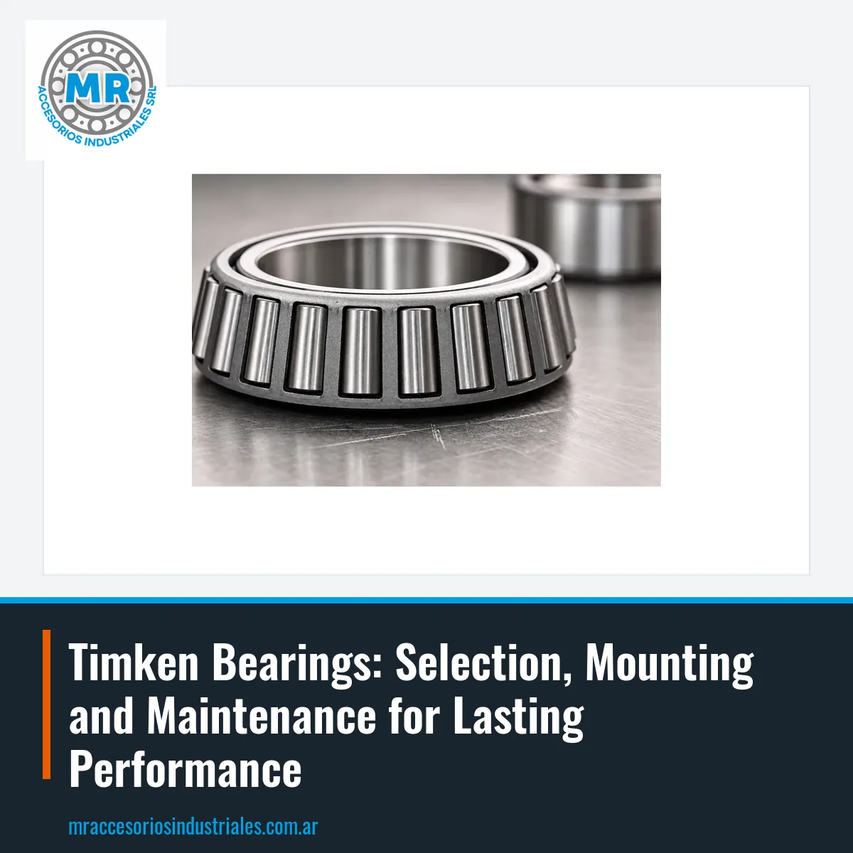 Timken Bearings: Selection, Mounting and Maintenance for Lasting Performance
