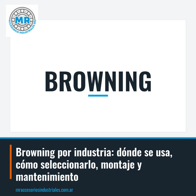 Browning por industria: dónde se usa, cómo seleccionarlo, montaje y mantenimiento