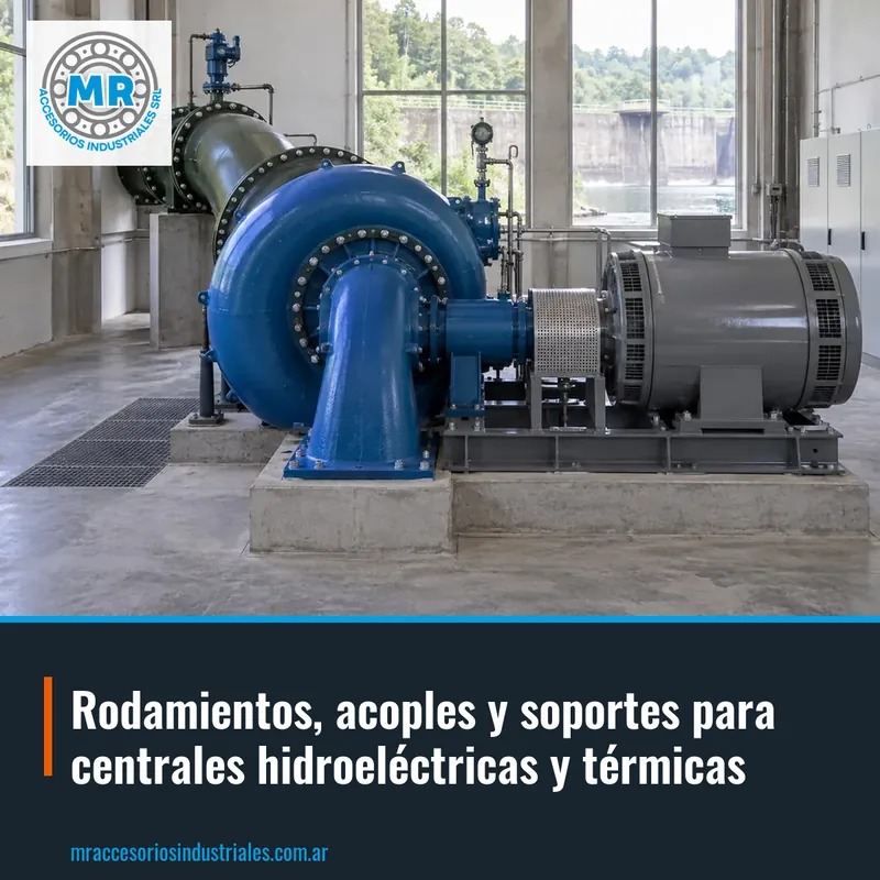 Rodamientos, acoples y soportes para centrales hidroeléctricas y térmicas