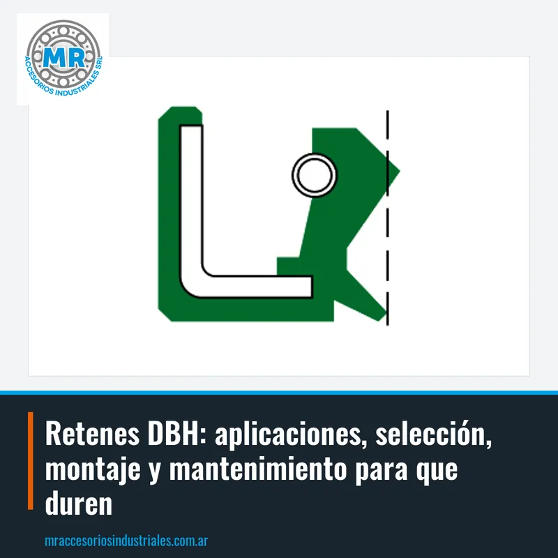 Retenes DBH: aplicaciones, selección, montaje y mantenimiento para que duren