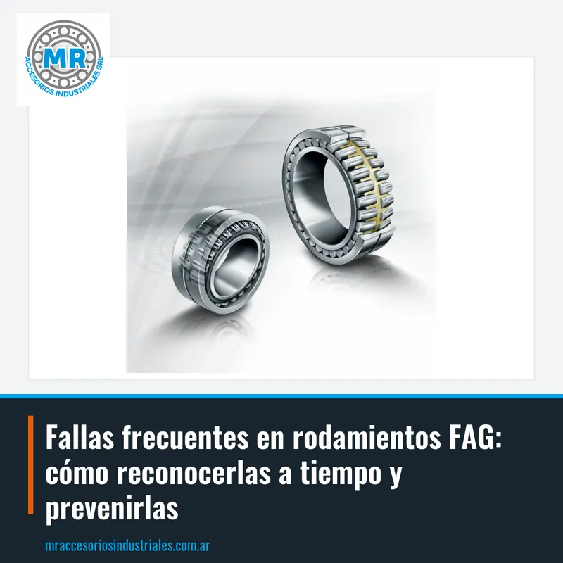 Fallas frecuentes en rodamientos FAG: cómo reconocerlas a tiempo y prevenirlas