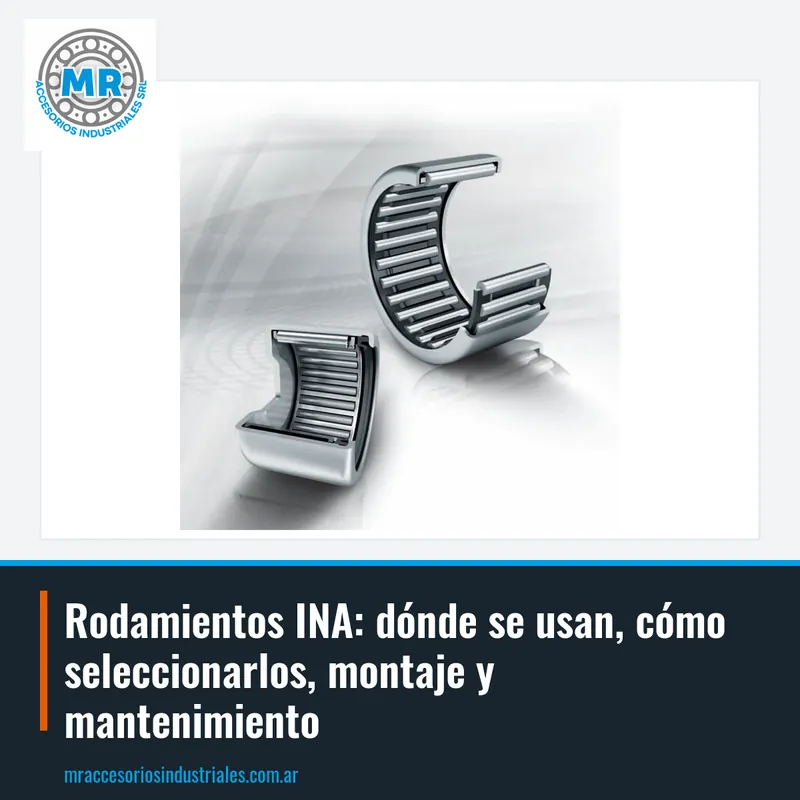 Rodamientos INA: dónde se usan, cómo seleccionarlos, montaje y mantenimiento