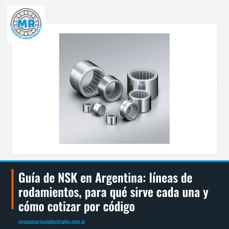 Guía de NSK en Argentina: líneas de rodamientos, para qué sirve cada una y cómo cotizar por código