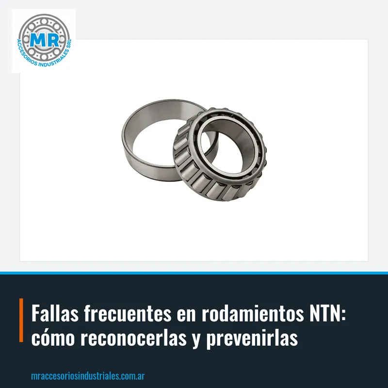 Fallas frecuentes en rodamientos NTN: cómo reconocerlas y prevenirlas