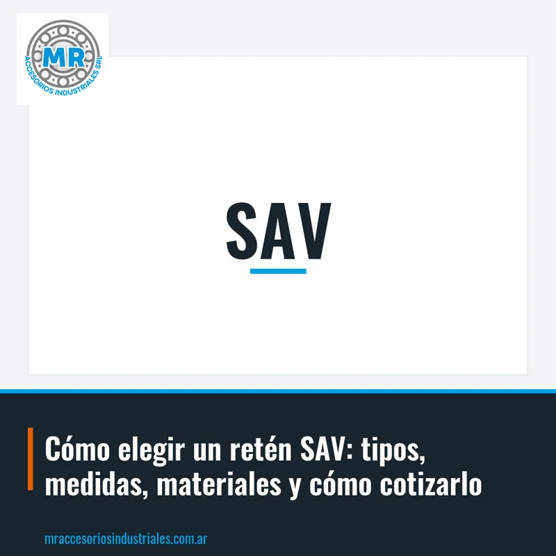 Cómo elegir un retén SAV: tipos, medidas, materiales y cómo cotizarlo