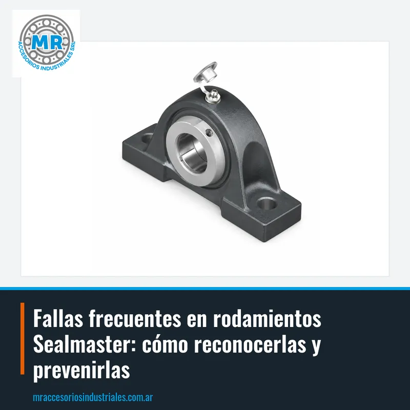 Fallas frecuentes en rodamientos Sealmaster: cómo reconocerlas y prevenirlas