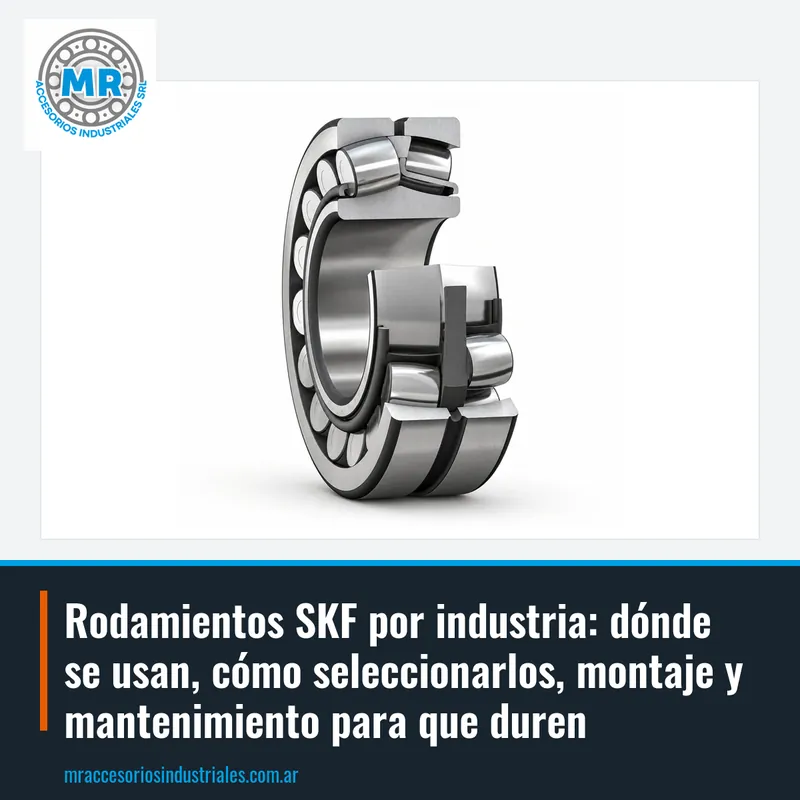 Rodamientos SKF por industria: dónde se usan, cómo seleccionarlos, montaje y mantenimiento para que duren