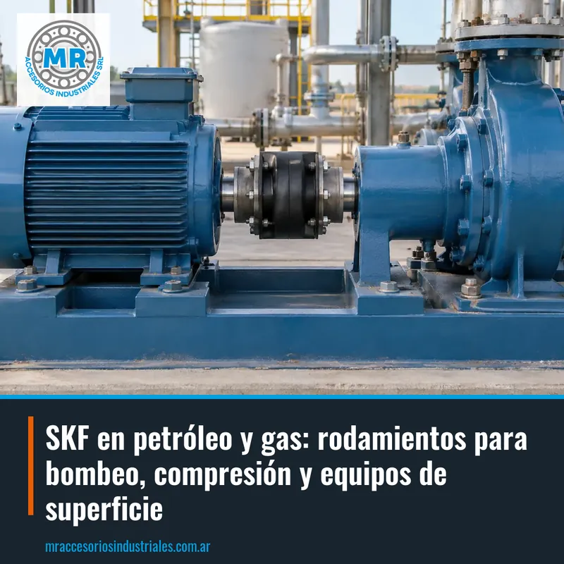 SKF en petróleo y gas: rodamientos para bombeo, compresión y equipos de superficie
