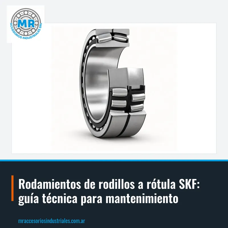 Rodamientos de rodillos a rótula SKF: guía técnica para mantenimiento