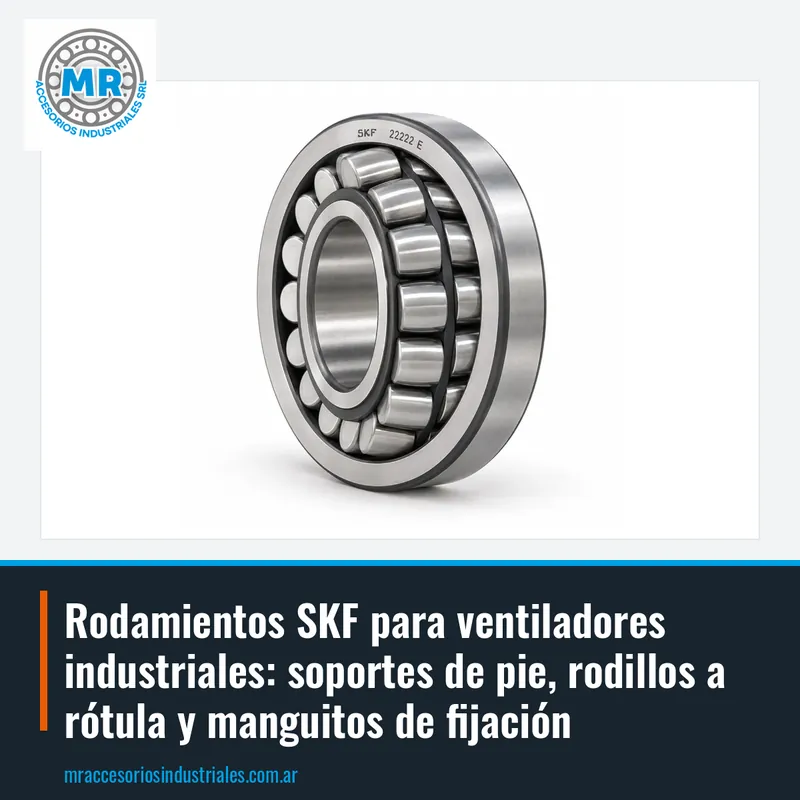 Rodamientos SKF para ventiladores industriales: soportes de pie, rodillos a rótula y manguitos de fijación