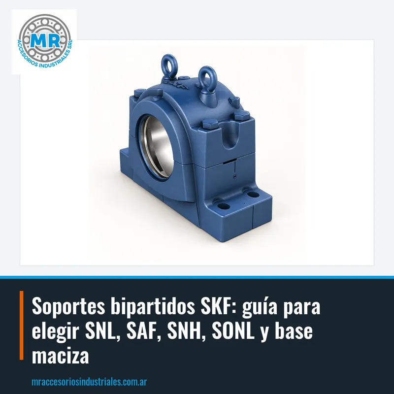 Soportes bipartidos SKF: guía para elegir SNL, SAF, SNH, SONL y base maciza