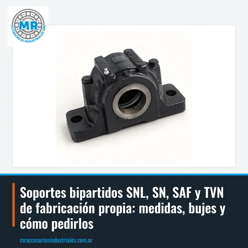Soportes bipartidos SNL, SN, SAF y TVN de fabricación propia: medidas, bujes y cómo pedirlos