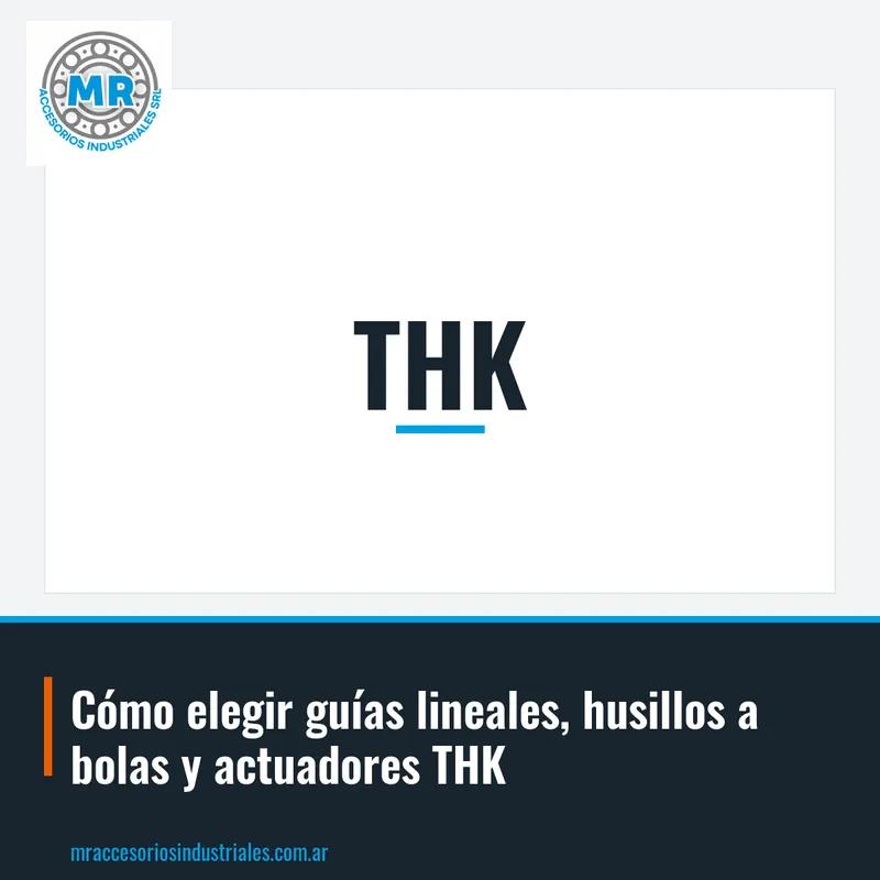 Cómo elegir guías lineales, husillos a bolas y actuadores THK
