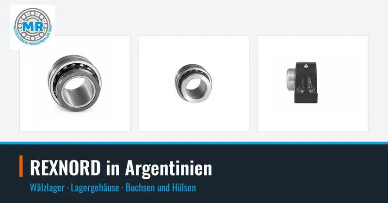 REXNORD in Argentinien: Wälzlager, Lagergehäuse, Buchsen und Hülsen